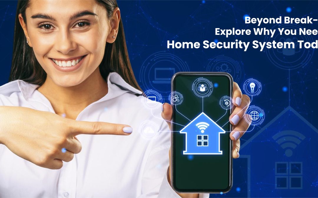 Beyond Break-ins – Explore Why You Need a Home Security System Today